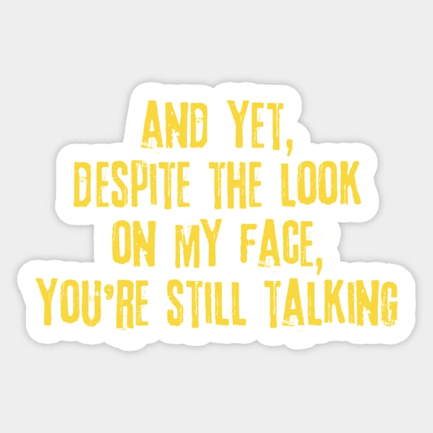 Despite The Look On My Face You're Still Talking Sticker by The WYLD Tribe